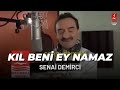 Senai Demirci - Kıl Beni Ey Namaz