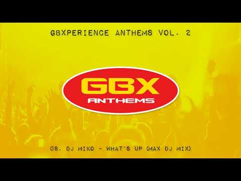 GBXperience Anthems Volume 2 - 08 - DJ Miko - What's Up (Max DJ Mix)