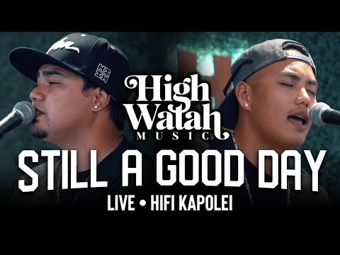 High Watah - Still a Good Day (LIVE)