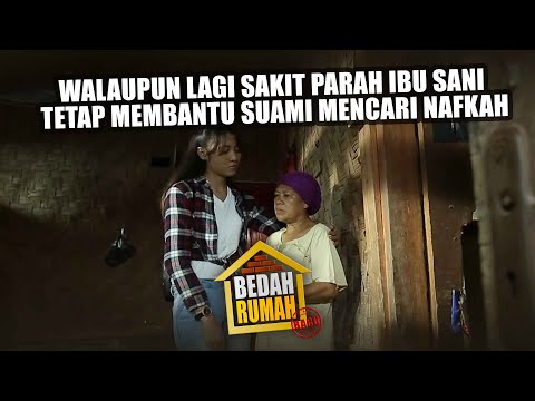 BEDAH RUMAH EPISODE 57 - Walaupun Lagi Sakit Parah Ibu Sani Tetap Membantu Suami Mencari Nafkah!
