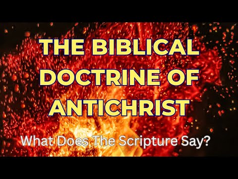 The Biblical Doctrine of Antichrist: What Do The Scriptures Say?