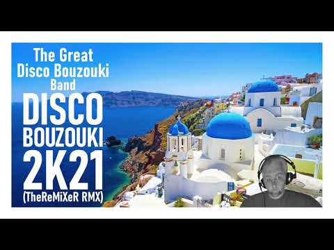 The Great Disco Bouzouki Band - DISCO BOUZOUKI 2K21 (TheReMiXeR RMX)