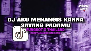 Download lagu DJ FUNGKOT X THAILAND || AKU MENANGIS KARNA SAYANG PADAMU(AKANKAH KAU SETIA) DCOZT mp3