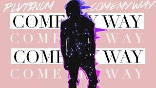 PLVTINUM - Come My Way (Official Audio)