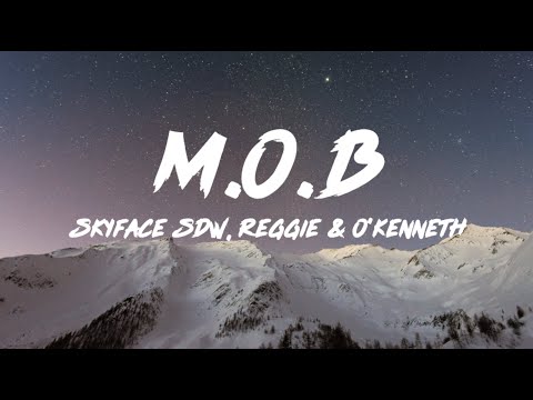 Skyface SDW, Reggie & O'Kenneth - M.O.B (Lyrics)