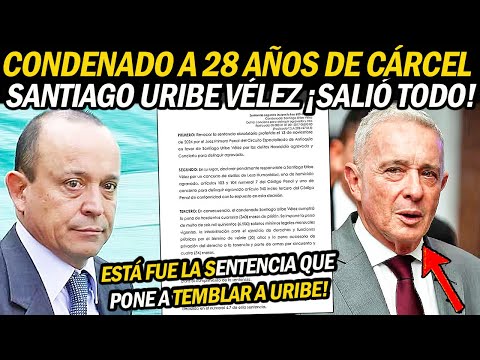 Urgent: SANTIAGO URIBE SENTENCED TO 28 YEARS IN PRISON! THE END HAS COME TO URIBISM!