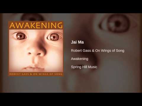 Robert Gass & On Wings of Song - Jai Ma