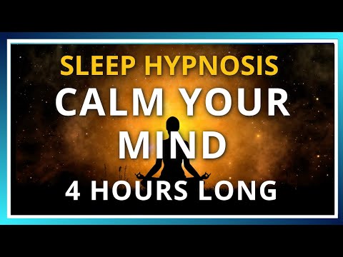 Sleep Hypnosis To Calm Your Mind 4 HOURS - Sleep Talk Down, Sleep Meditation