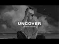 Zara Larsson - Uncover (slowed reverb + lyrics)