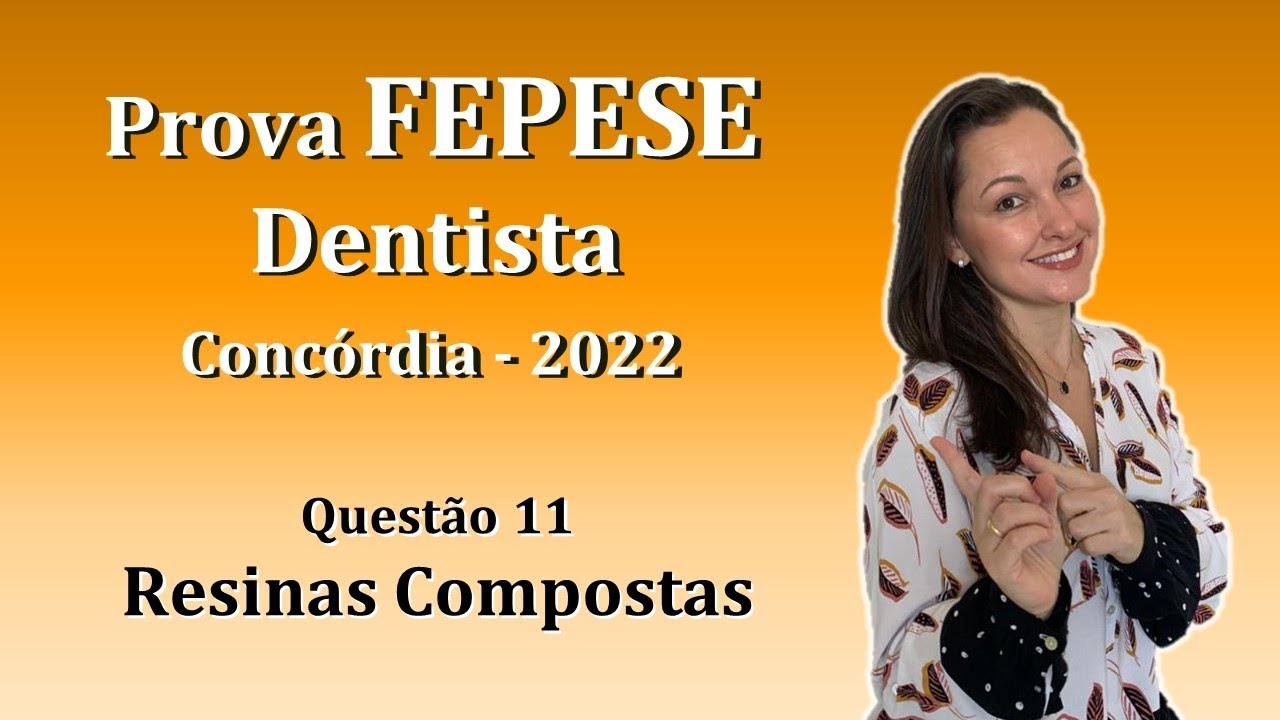 RESINAS COMPOSTAS - Concurso Público Dentista FEPESE Questão 11 (Concórdia 2022)