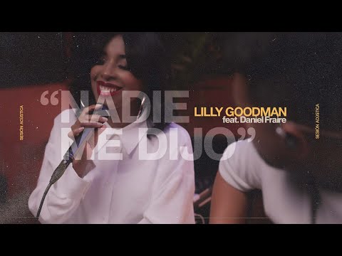 Lilly Goodman - Nadie Me Dijo, feat. Daniel Fraire  (Sesión Acústica En Vivo)