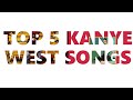 TOP 5 KANYE WEST SONGS