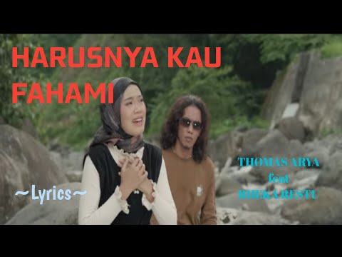 HARUSNYA KAU FAHAMI || THOMAS ARYA FEAT RHEKA RESTU || LYRICS @niakurniawati1413