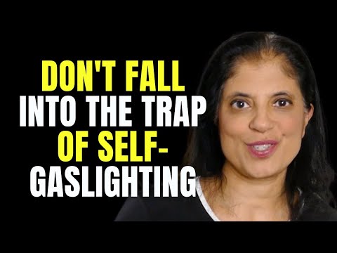 Don't fall into the trap of self-gaslighting