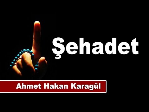 Şehadet - Ahmet Hakan Karagül