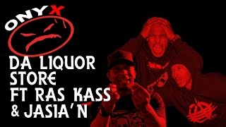 Onyx - Da Liquor Store ft Ras Kass & Jasia'n (Prod by Scopic) OFFICIAL VERSION