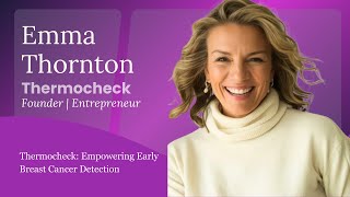 Emma Thornton: Rethinking Breast Cancer Screening | How Thermography Offers a New Approach