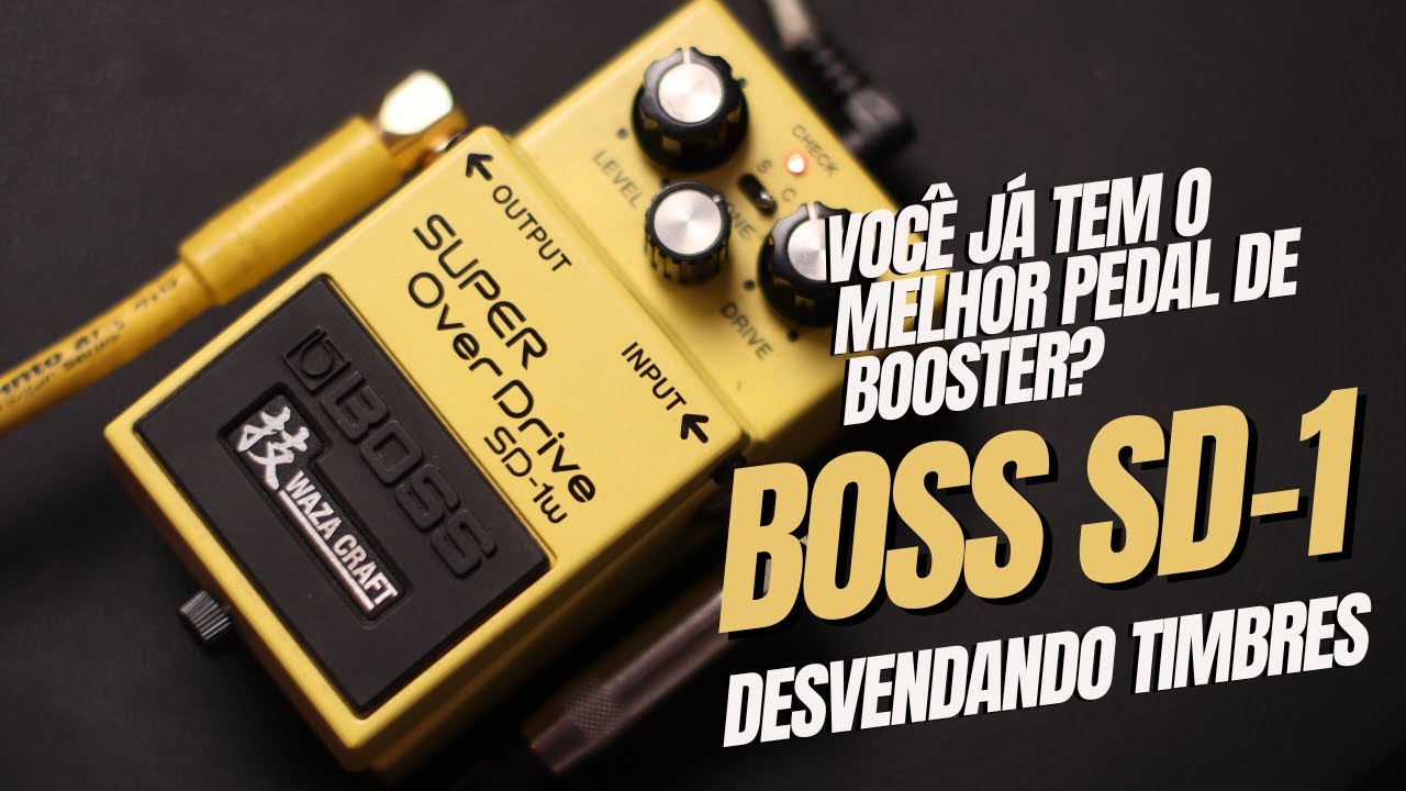 O MELHOR OVERDRIVE DO MUNDO JÁ FOI INVENTADO? DESVENDE O TIMBRE DO BOSS SD 1!