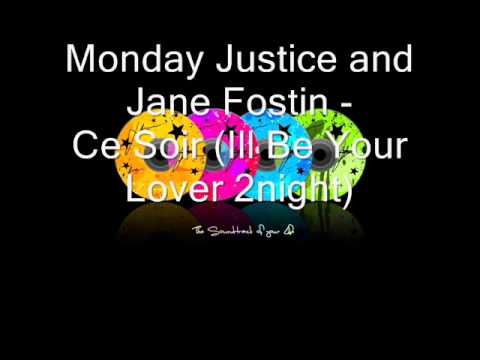 Monday Justice and Jane Fostin - Ce Soir (Ill Be Your Lover 2night)
