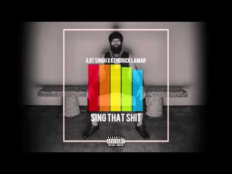 Kendrick Lamar x Ajit Singh - Sing That Shit | KINGH