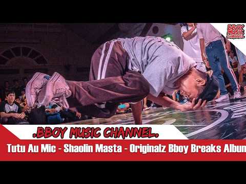 Tutu Au Mic - Shaolin Masta - Originalz Bboy Breaks Album💯BBOY MUSIC CHANNEL💯