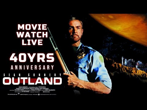 OUTLAND,  Movie Watch Live 40YRS Anniversary (Commentary/Review)