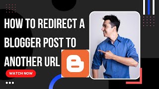 Two Ways To Redirect Blogger Post To Another URL/Website