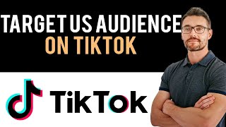 ✅ How to Target US Audience on TikTok (Full Guide)