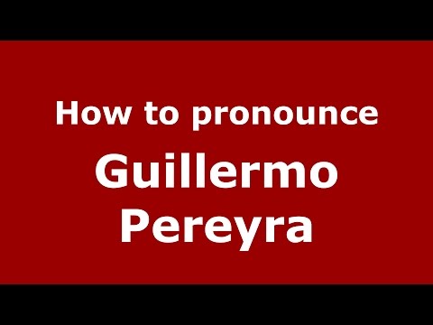 How to pronounce Guillermo Pereyra (Spanish/Argentina) - PronounceNames.com
