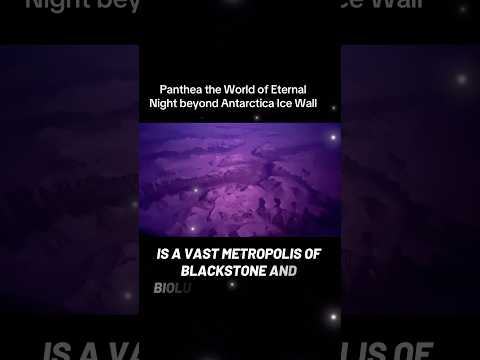 Panthea the World of Eternal Night beyond Antarctica Ice Wall #antarcticaicewall #panthea #nisara
