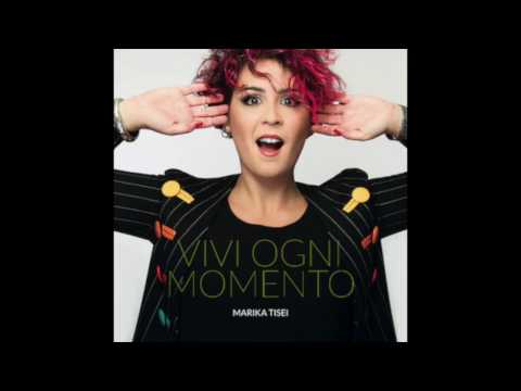 Vivi Ogni Momento - Marika Tisei