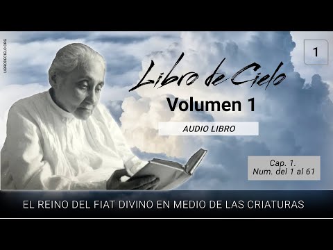 Volumen 1 - 1 | Libro de Cielo | Cap. 1, Núm. del 1 al 61 | Luisa Piccarreta - Divina Voluntad.