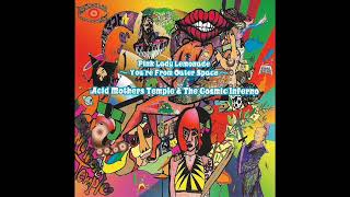 Acid Mothers Temple & The Cosmic Inferno / Pink Lady Lemonade - You're From Outer Space