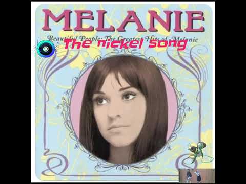 Melanie  The nickel song