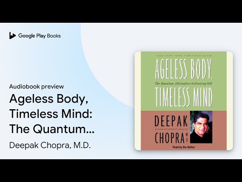 Ageless Body, Timeless Mind: The Quantum… by Deepak Chopra, M.D. · Audiobook preview