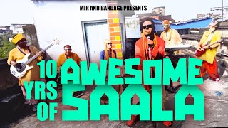 10 Years of Awesome Saala | Mir & Bandage | Mir Afsar Ali