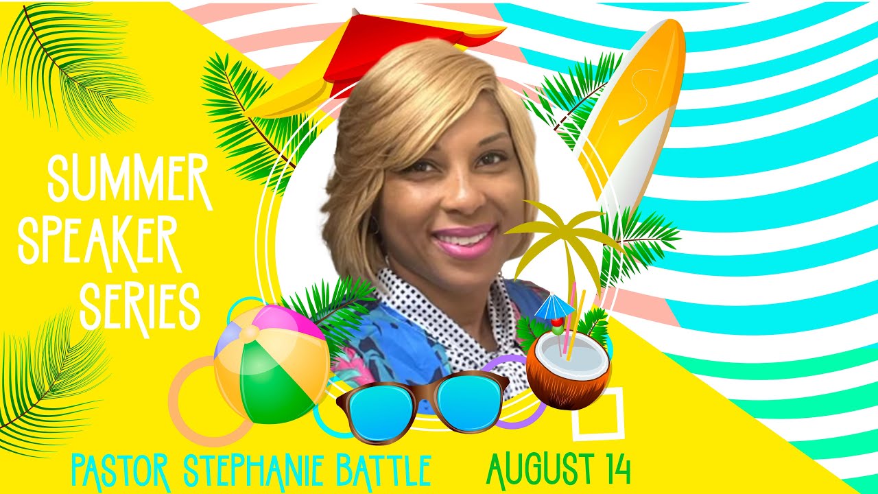 Summer Speaker Series - Pastor Stephanie Battle - The Outpouring with Rev. Bob Oliver - August 14th