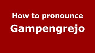 How to pronounce Gampengrejo