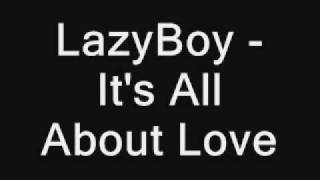 LazyB - It&#39;s All About Love (Oryginal with lyrics)