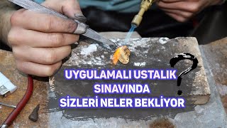 Kuyumculukta Uygulamalı Ustalık ve Kalfalık Sınavını Sizler İçin Görün