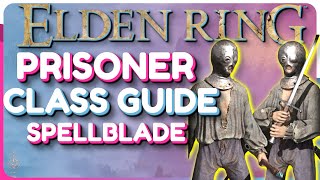 Elden Ring Prisoner Class Guide - Spellblade Build Guide
