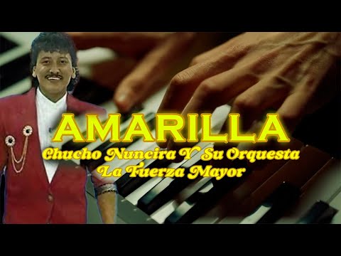 Amarilla - Chucho Nuncira Y Su Orquesta La Fuerza Mayor | Salsa | Video Letra