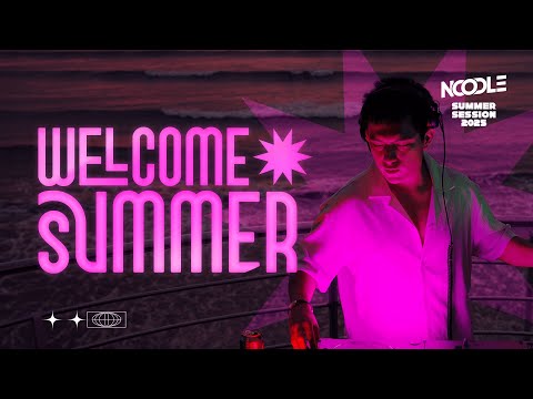 Noodle - Welcome Summer 2025 (Session Live Huanchaco)