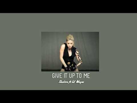 Give it up to me - Shakira ft. Lil Wayne -- slowed & reverb