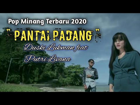 POP MINANG TERBARU 2020 PANTAI PADANG - DUSKI LUKMAN feat PUTRI LIVANA