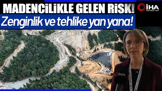 Doğu Karadeniz'de Yerinaltı Servet, Üstü Tehlike