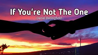 Download lagu If You're Not The One - Daniel Bedingfield (lyric) terjemah | slideshow mp3