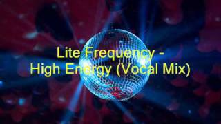 Lite Frequency - High Energy (Vocal Mix)