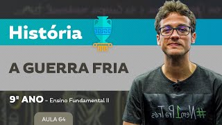 A Guerra Fria – História – 9º ano – Ensino Fundamental