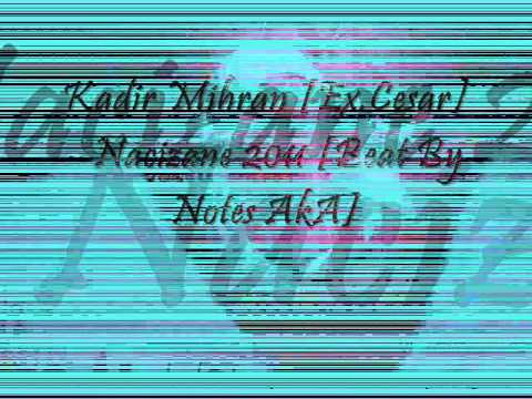 Kadir Mihran [Ex.Cesar] - Nacizane 2011 ( Beat By Notes AkA )